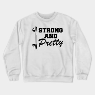 Workout - Strong and pretty Crewneck Sweatshirt